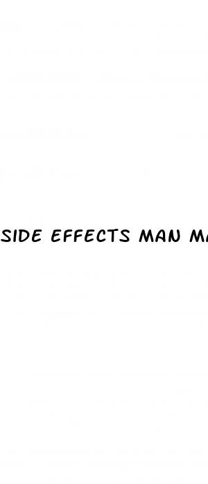 side effects man male enhancement