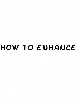 how to enhance sex drive male