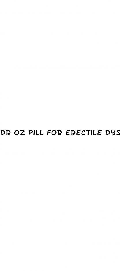 dr oz pill for erectile dysfunction