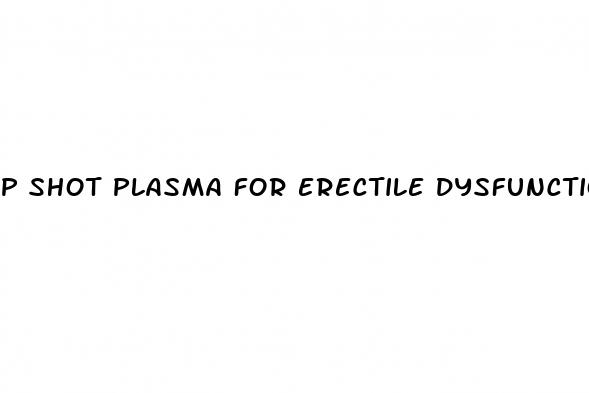 p shot plasma for erectile dysfunction