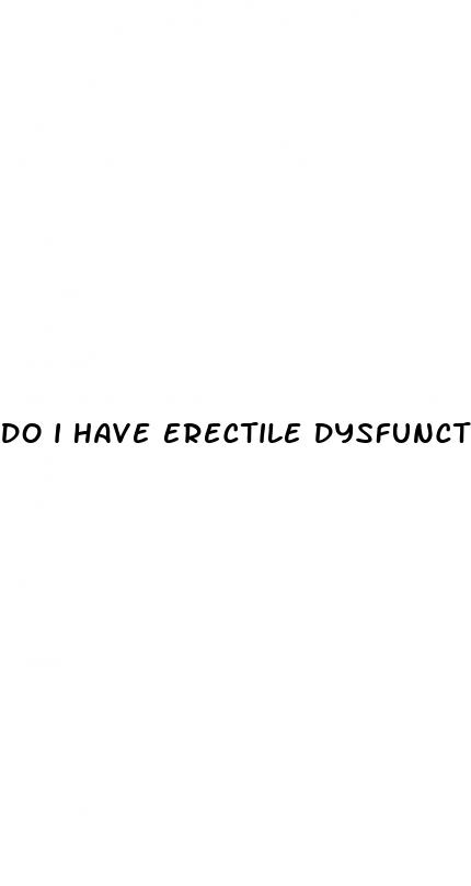 do i have erectile dysfunction or performance anxiety