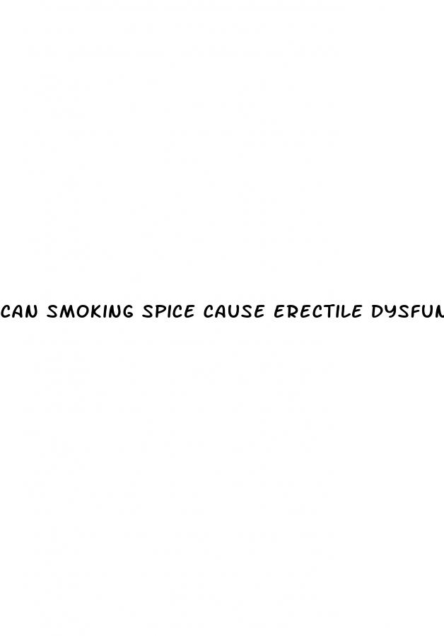 can smoking spice cause erectile dysfunction