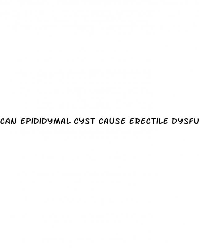 can epididymal cyst cause erectile dysfunction