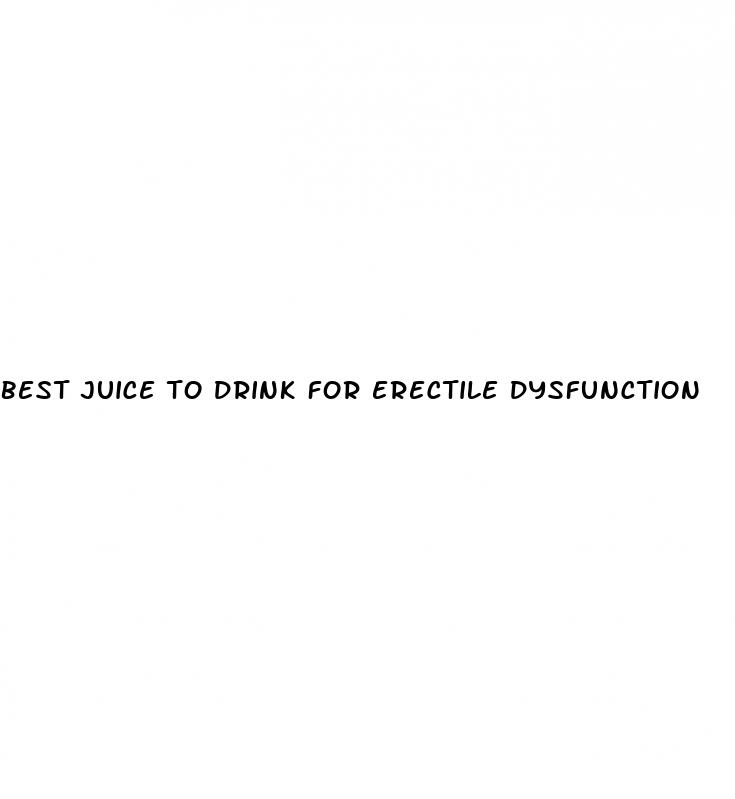 best juice to drink for erectile dysfunction