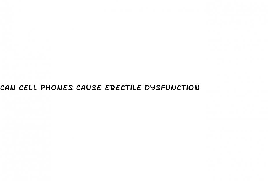 can cell phones cause erectile dysfunction