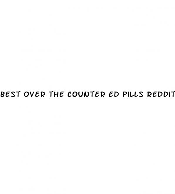 best over the counter ed pills reddit