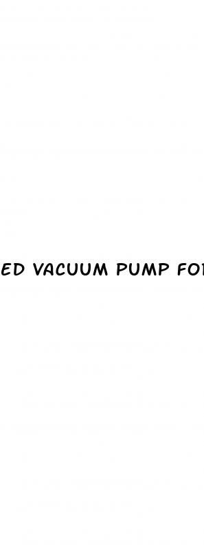 ed vacuum pump for future erectile dysfunction