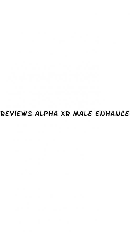 reviews alpha xr male enhancement pills