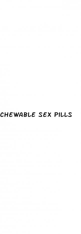 chewable sex pills