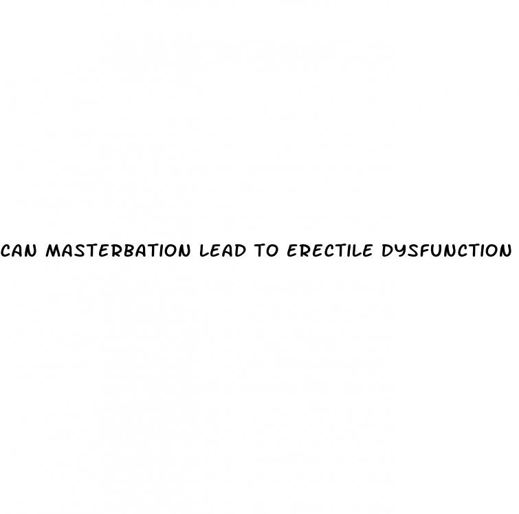 can masterbation lead to erectile dysfunction