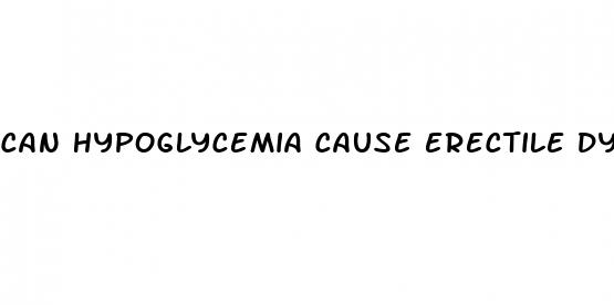 can hypoglycemia cause erectile dysfunction