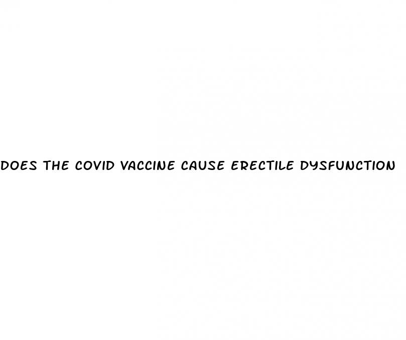 does the covid vaccine cause erectile dysfunction