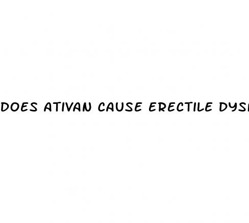 does ativan cause erectile dysfunction