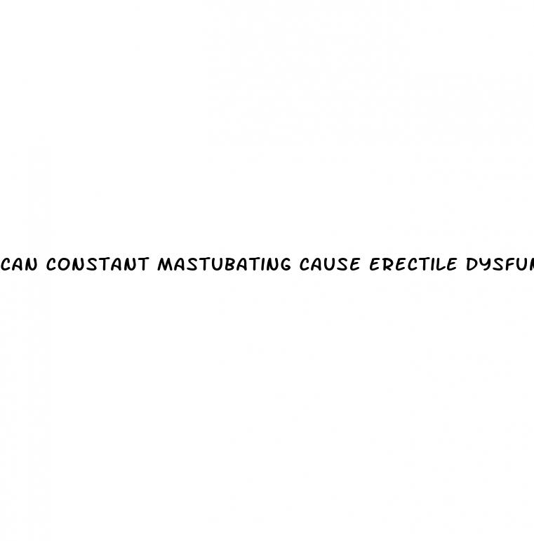 can constant mastubating cause erectile dysfunction