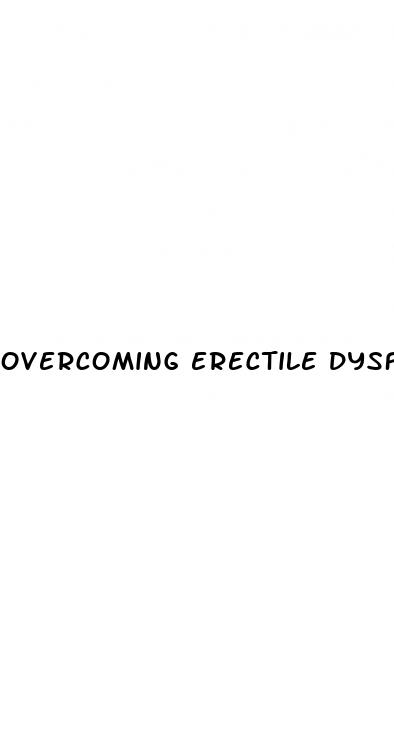 overcoming erectile dysfunction naturally