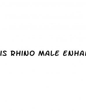 is rhino male enhancement safe