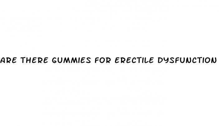 are there gummies for erectile dysfunction