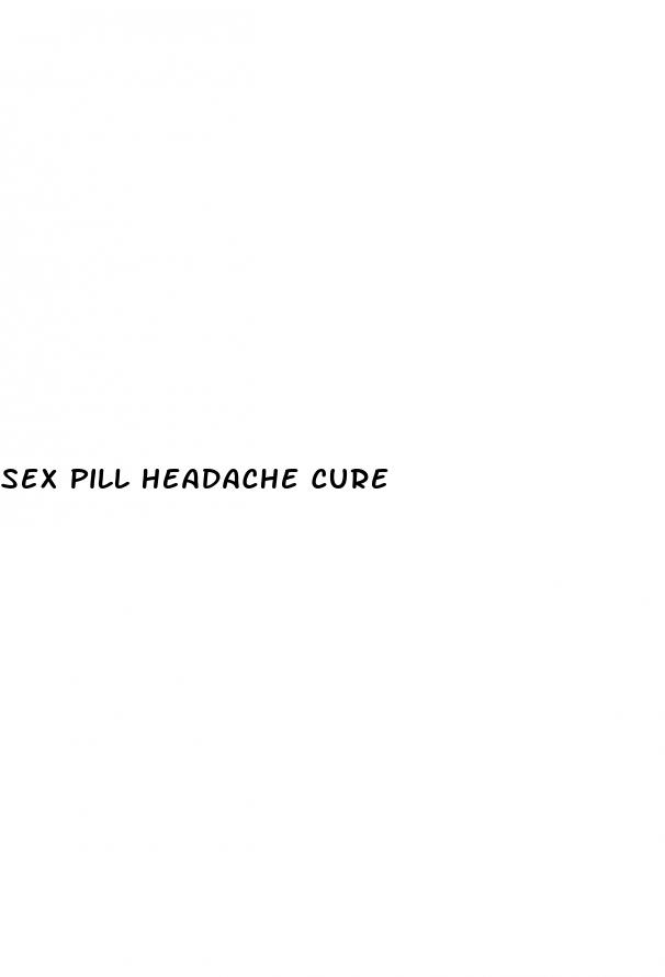 sex pill headache cure