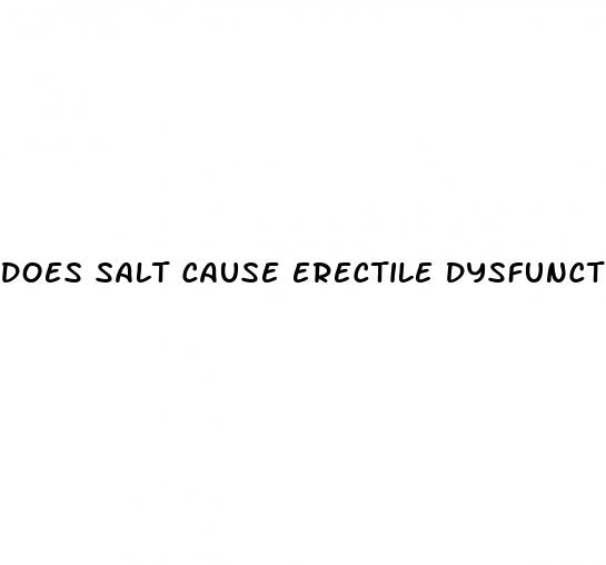 does salt cause erectile dysfunction