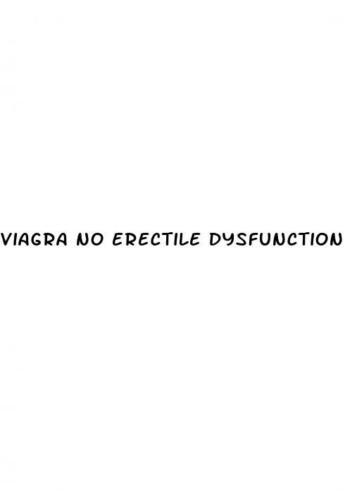 viagra no erectile dysfunction