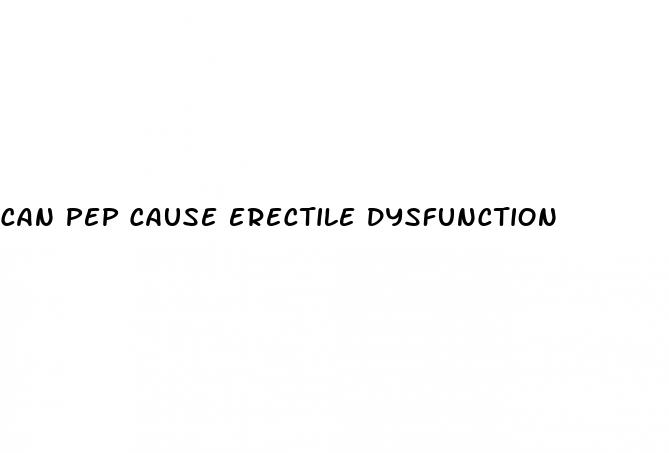 can pep cause erectile dysfunction