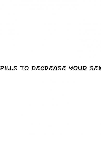 pills to decrease your sex drive