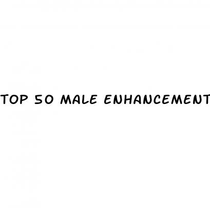 top 50 male enhancement pills