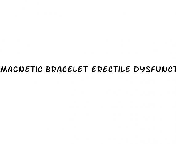 magnetic bracelet erectile dysfunction