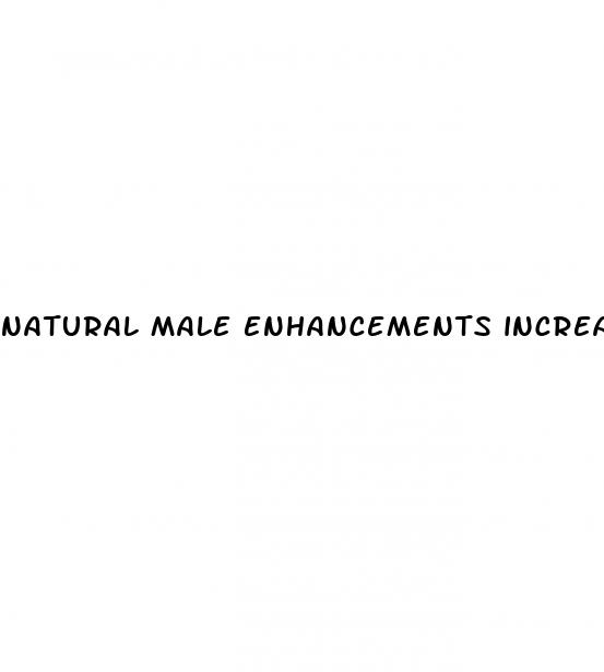 natural male enhancements increase