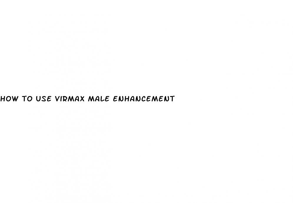 how to use virmax male enhancement