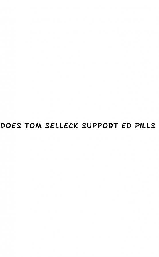 does tom selleck support ed pills