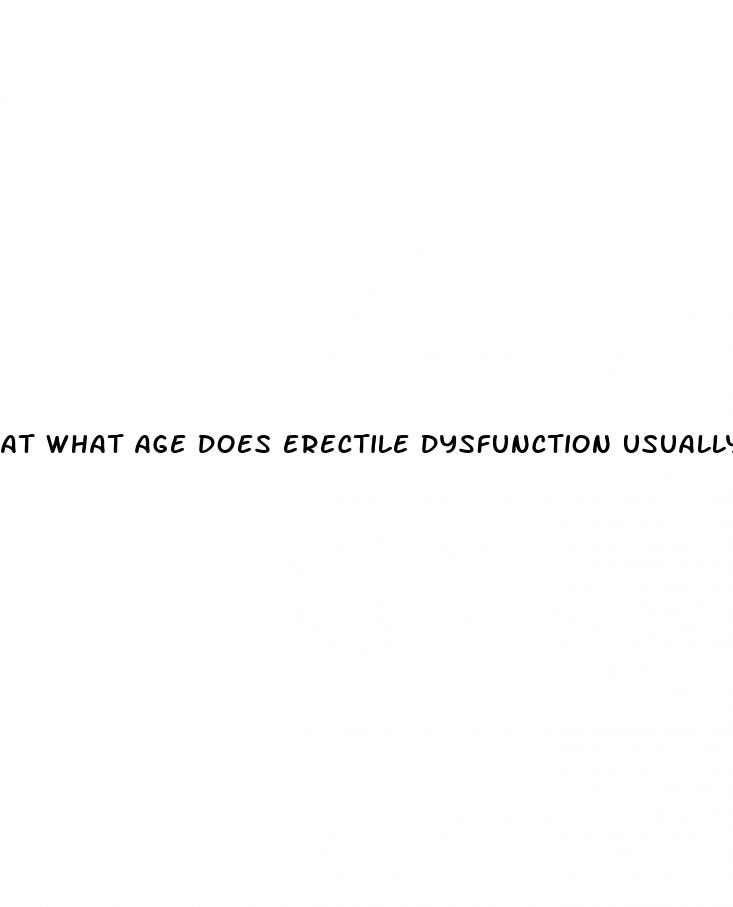 at what age does erectile dysfunction usually start