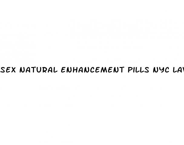 sex natural enhancement pills nyc law