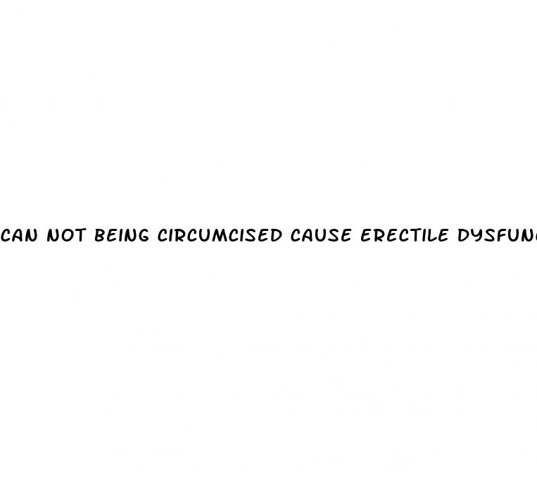 can not being circumcised cause erectile dysfunction