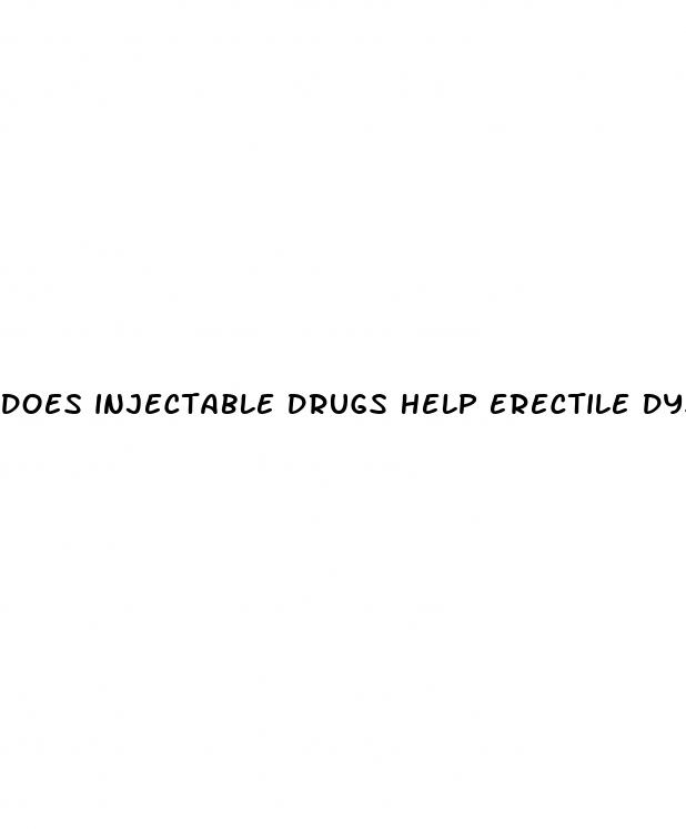 does injectable drugs help erectile dysfunction