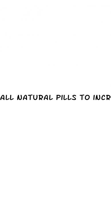 all natural pills to increase female sex drive