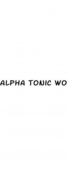 alpha tonic works for erectile dysfunction