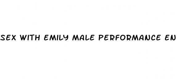 sex with emily male performance enhancement pills