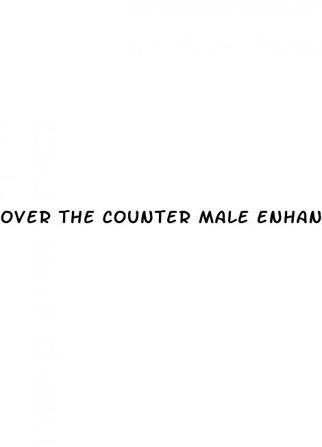 over the counter male enhancment