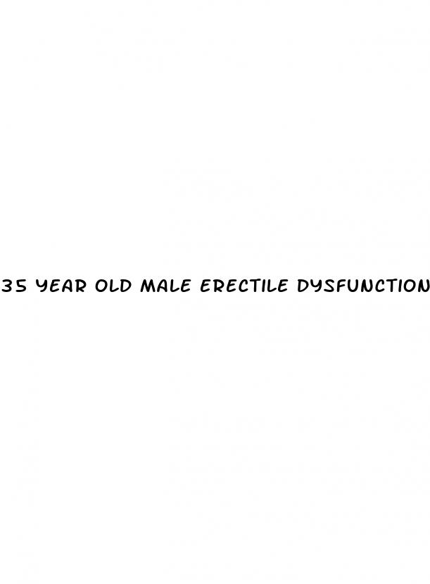 35 year old male erectile dysfunction