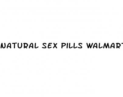 natural sex pills walmart