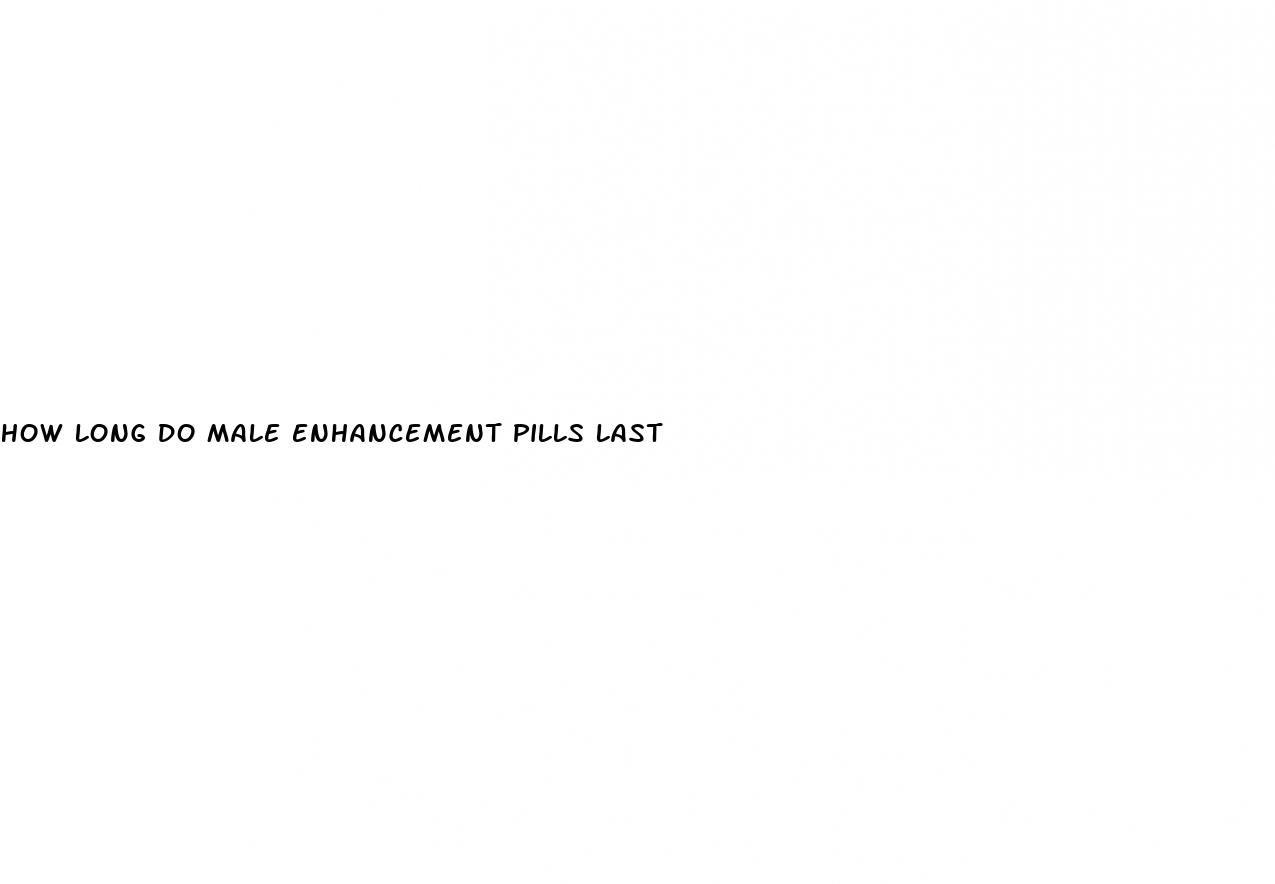 how long do male enhancement pills last