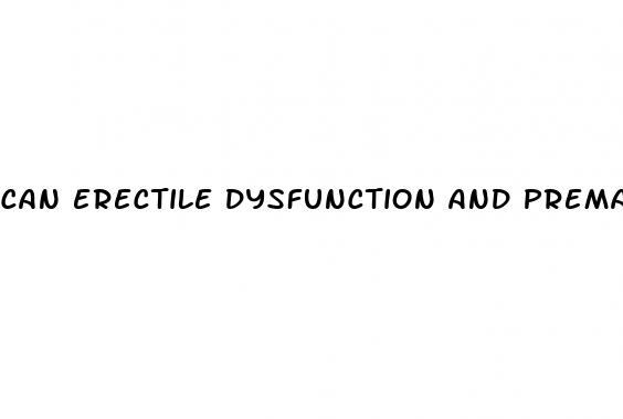 can erectile dysfunction and premature ejaculation be treated