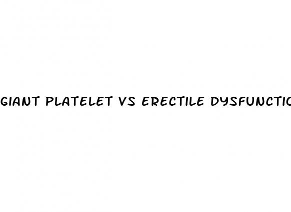 giant platelet vs erectile dysfunction