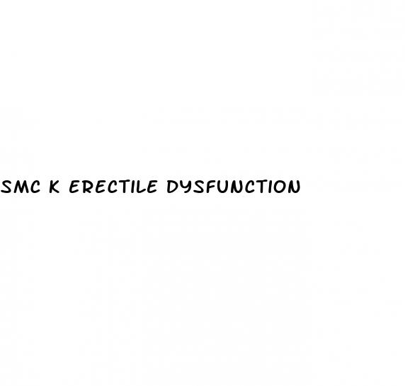 smc k erectile dysfunction