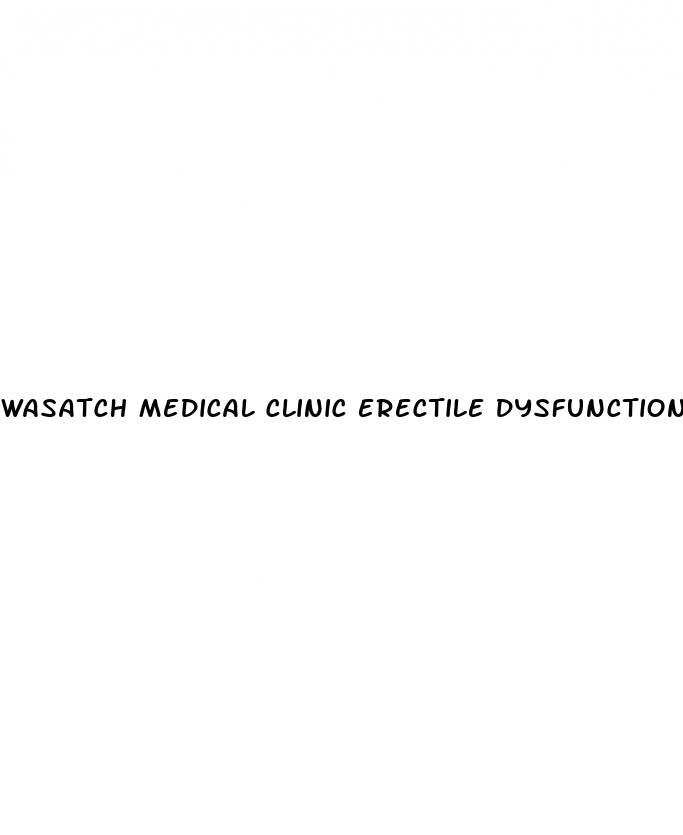 wasatch medical clinic erectile dysfunction