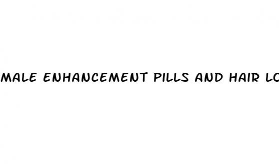 male enhancement pills and hair loss