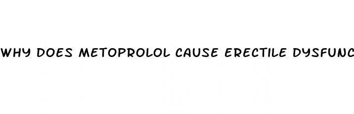 why does metoprolol cause erectile dysfunction