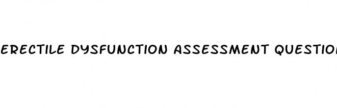 erectile dysfunction assessment questions