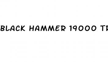 black hammer 19000 triple maximum power male enhancer black pill